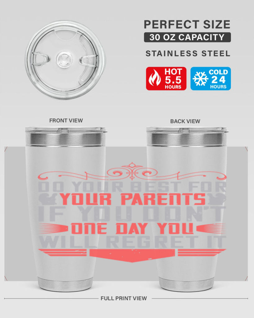 do your best for your parents if you don’t one day you will regret it 1#- Parents Day- Tumbler
