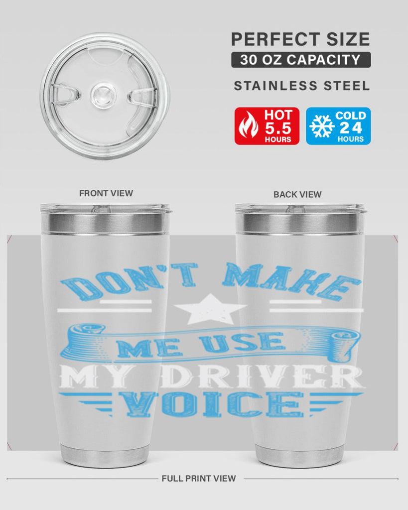 don’t make me use my driver voice Style 37#- bus driver- tumbler