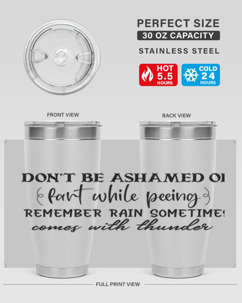 dont be ashamed of fart while peeing remember rain sometimes comes with thunder 84#- bathroom- Tumbler