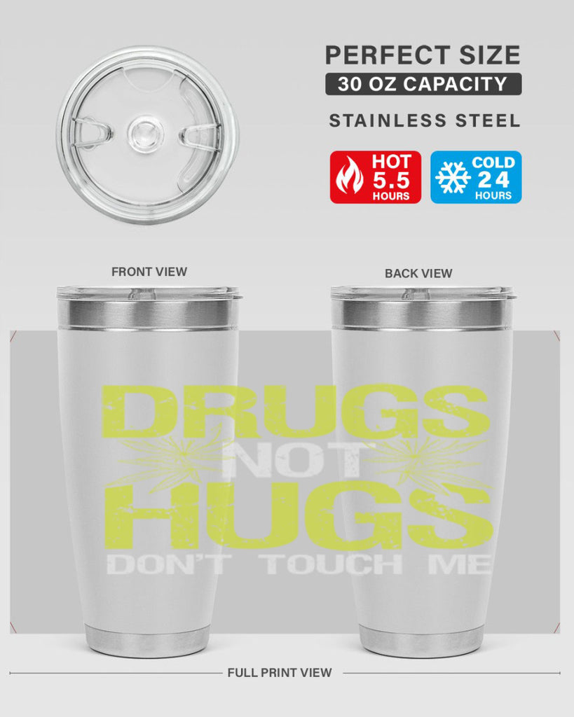 drugs not hugs dont touch me 80#- marijuana- Tumbler