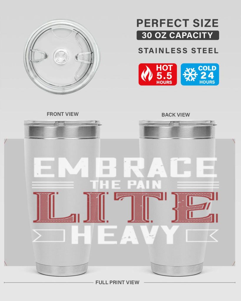 embrace the pain lite heavy 55#- gym- Tumbler