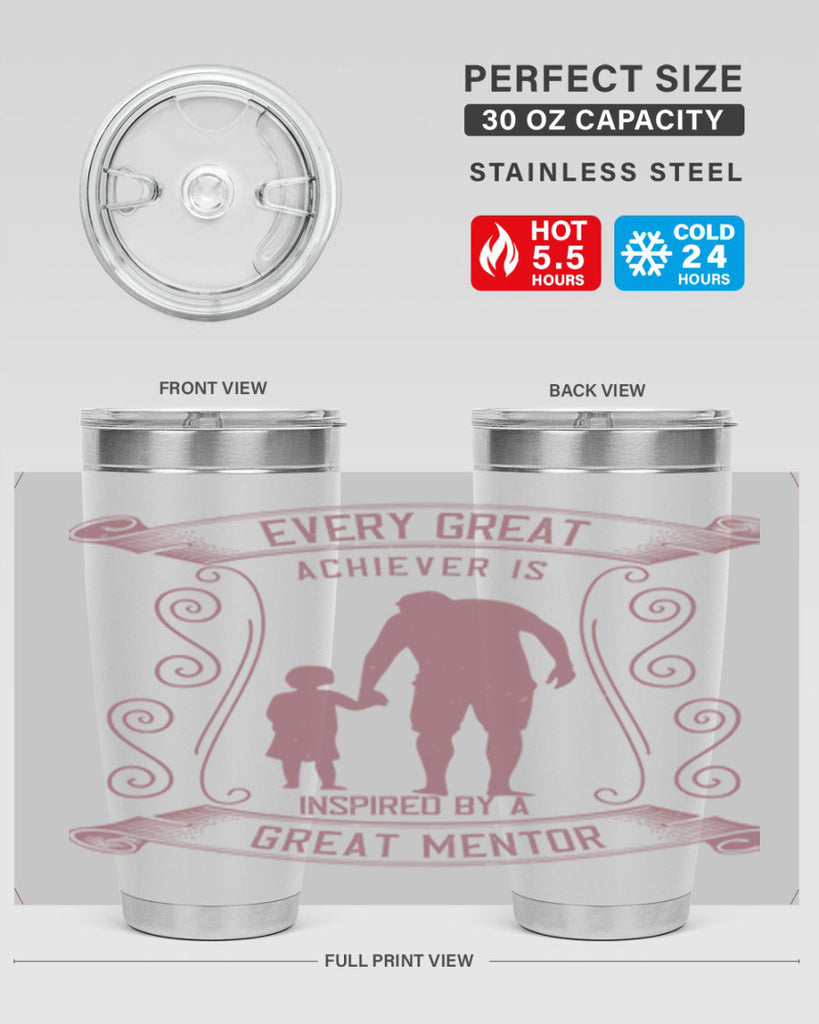 every great achiever is inspired by a great mentor 268#- fathers day- Tumbler