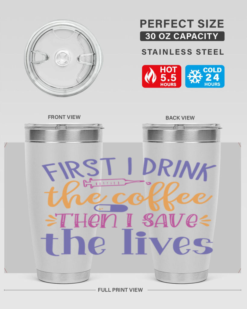 first i drink the coffee then i save the lives Style Style 189#- nurse- tumbler