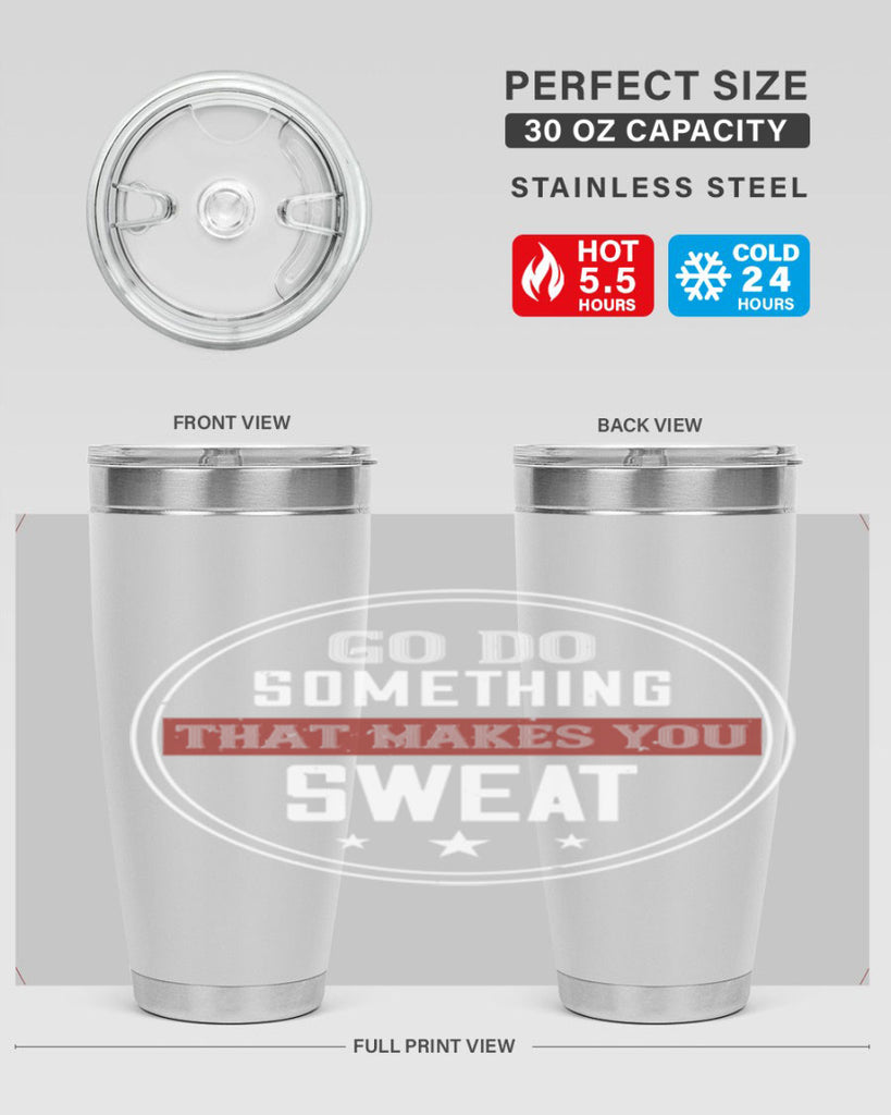 go do something that makes you sweat 10#- gym- Tumbler
