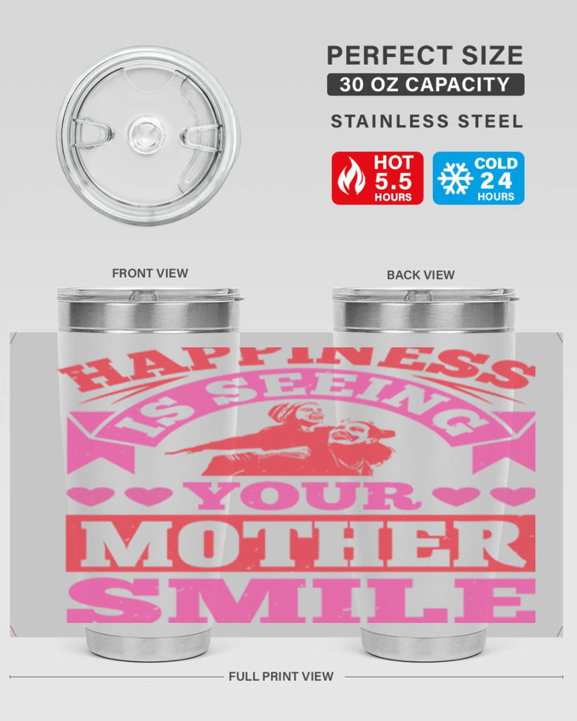 happiness is seeing your mother smile 81#- mothers day- Tumbler