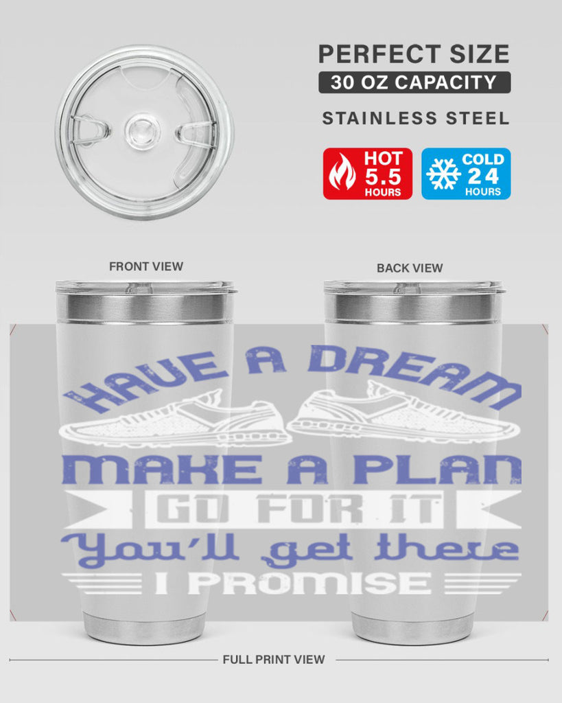 have a dream make a plan go for it you’ll get there i promise 43#- running- Tumbler