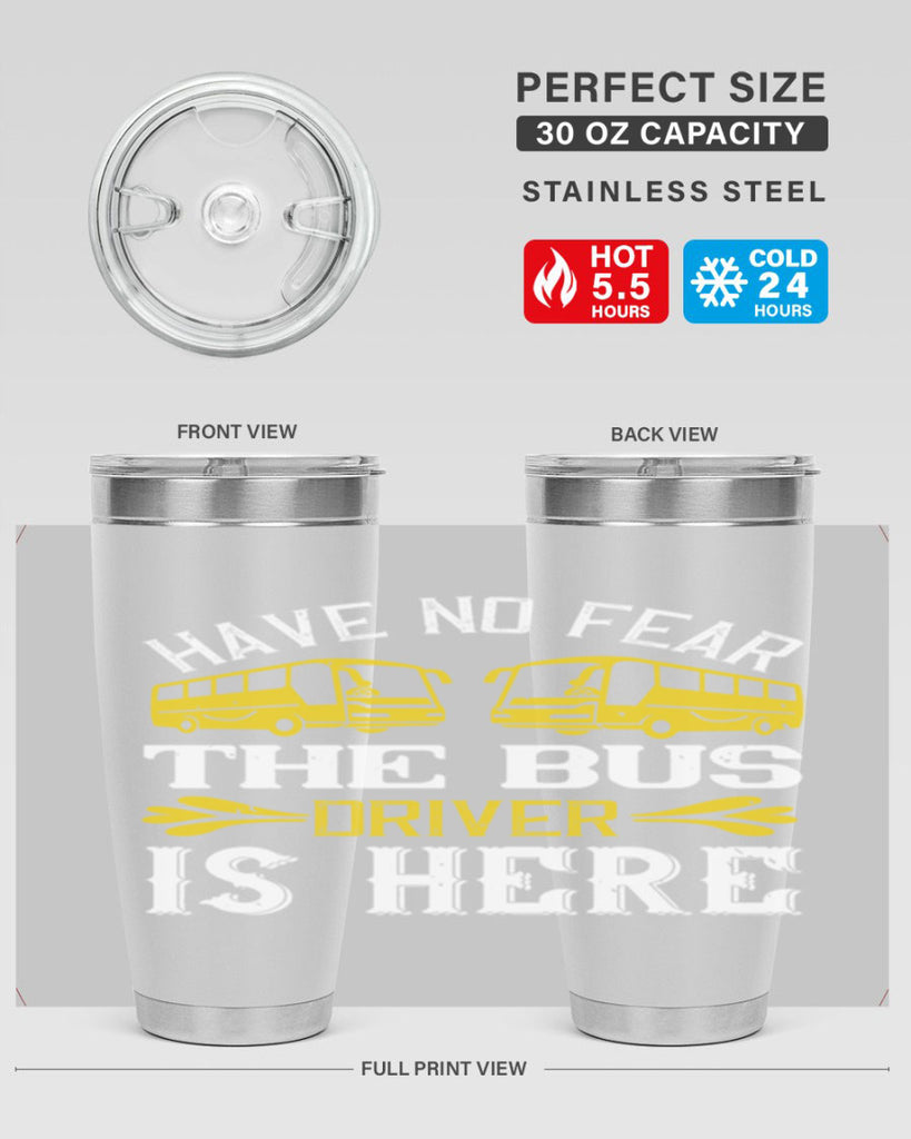 have no fear the bus driver is here Style 35#- bus driver- tumbler