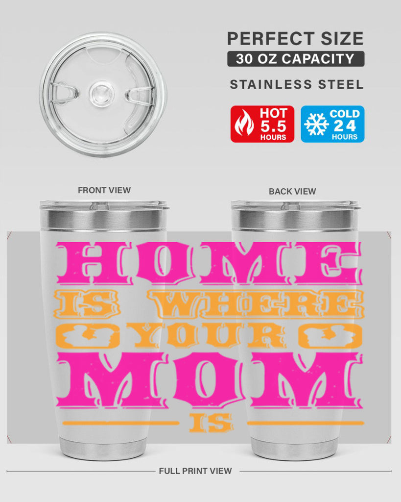 home is where your mom is 72#- mothers day- Tumbler