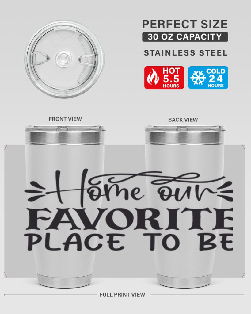 home our favorite place to be 68#- home- Tumbler