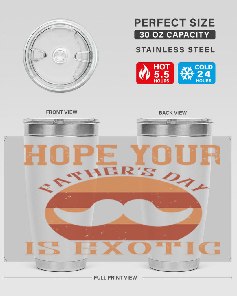 hope your fathers day is exotic 204#- fathers day- Tumbler