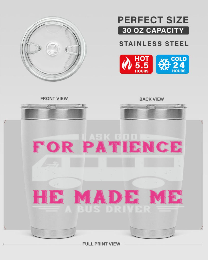 i ask god for patience he made me a bus driver Style 33#- bus driver- tumbler