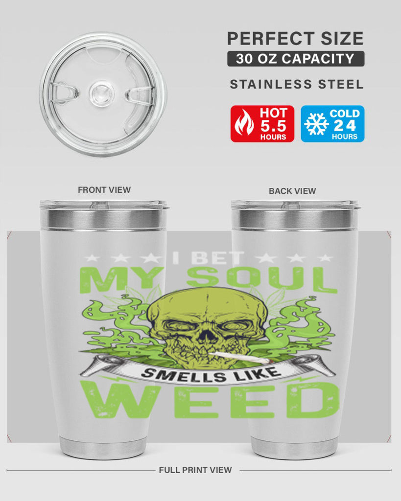 i bet my soul smells like weed 120#- marijuana- Tumbler