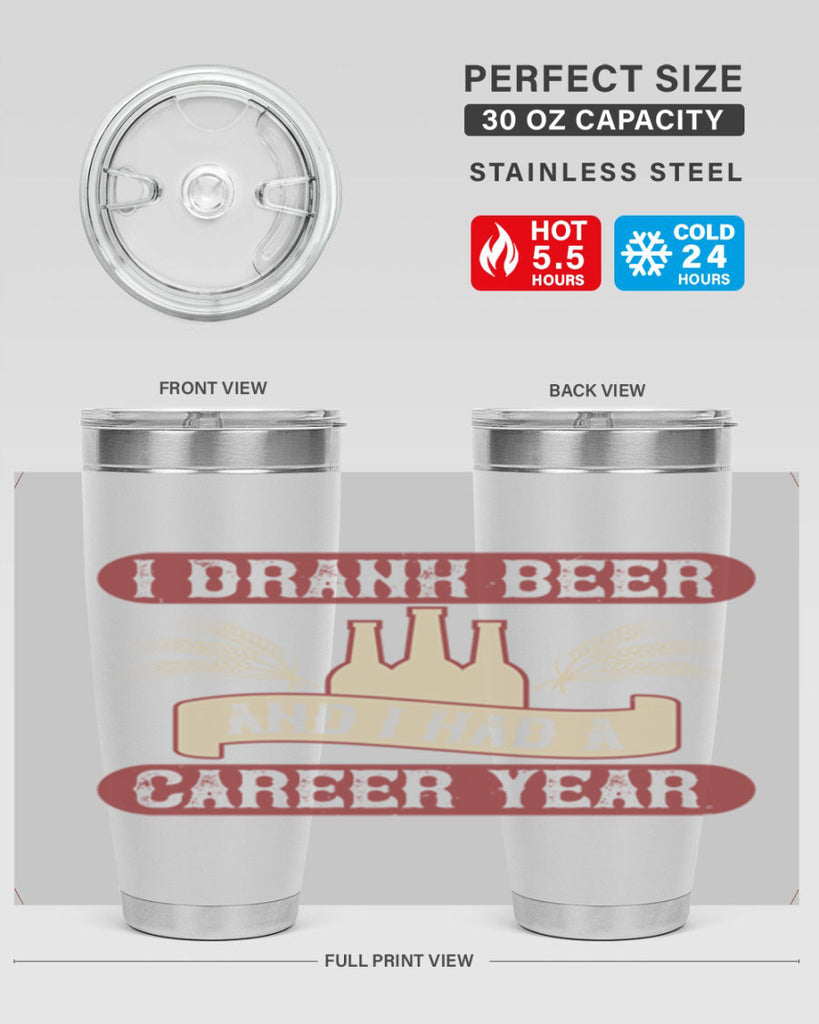 i drank beer and i had a career year 82#- beer- Tumbler