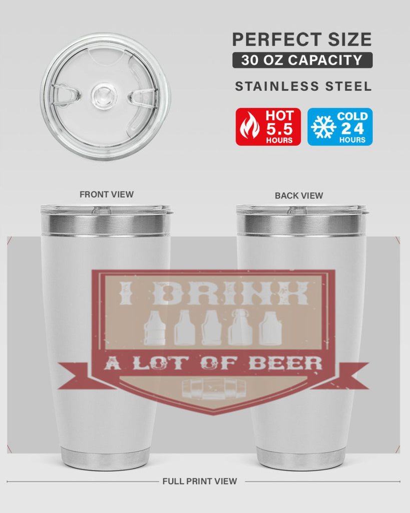 i drink a lot of beer 81#- beer- Tumbler