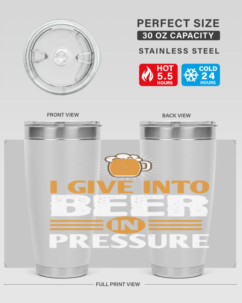 i give in to beer in pressure 80#- beer- Tumbler