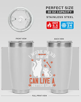 i work hard so my cat can live a better life Style 59#- cat- Tumbler