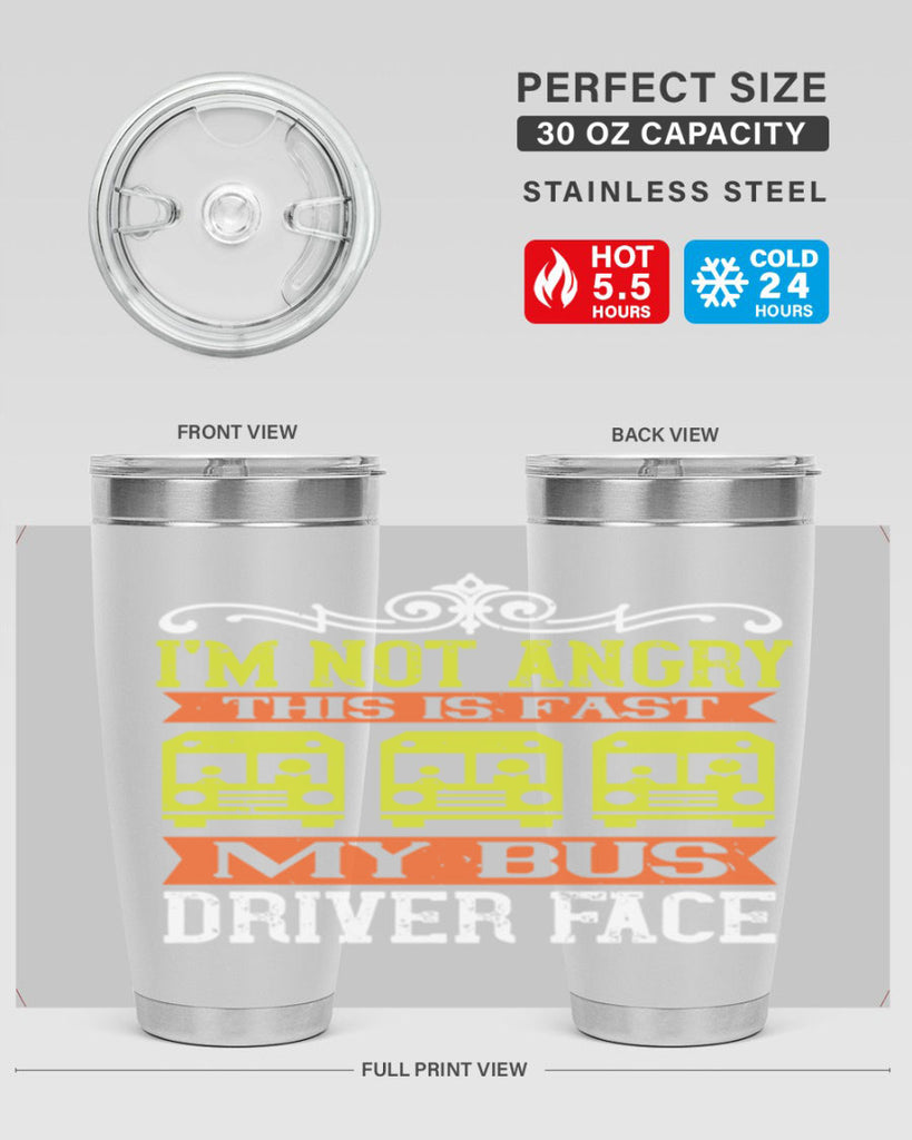 i’m not angry this is fast my bus driver face Style 24#- bus driver- tumbler