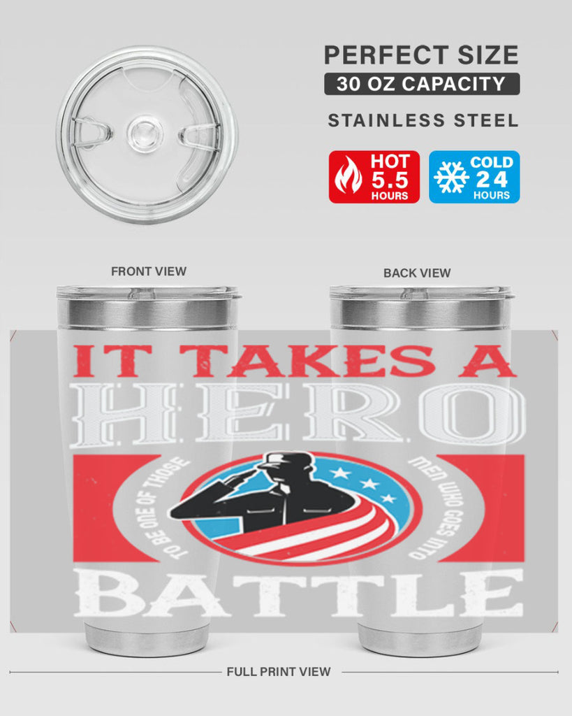 it takes a hero to be one of those men who goes into battle 50#- Veterns Day- Tumbler