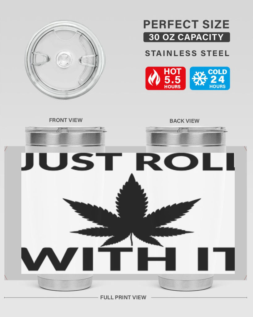 just roll with it a 168#- marijuana- Tumbler