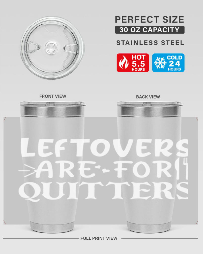 leftovers are for quitters 27#- kitchen- Tumbler