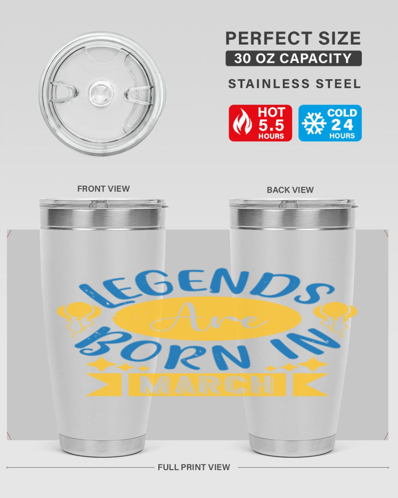 legends are born in march Style 56#- birthday- tumbler