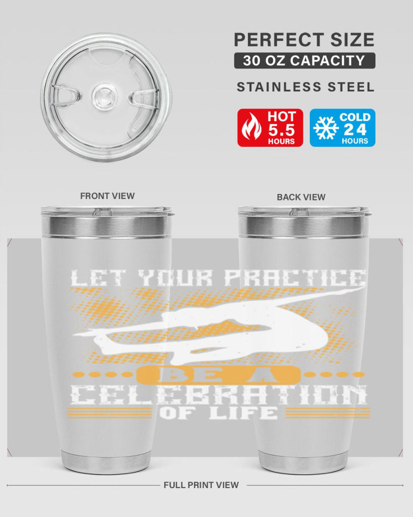 let your practice be a celebration of life 80#- yoga- Tumbler