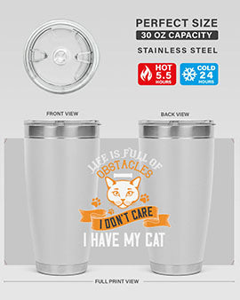 life is full of obstacles idont care ihave my cat Style 66#- cat- Tumbler