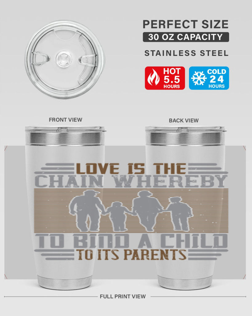 love is the chain whereby to bind a child to its parents 42#- Parents Day- Tumbler