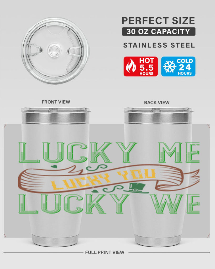 lucky me lucky you lucky me Style 118#- St Patricks Day- Tumbler