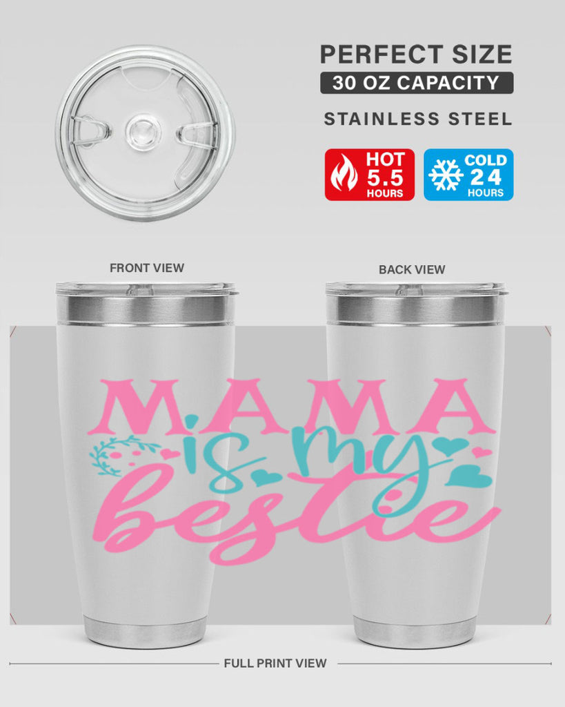 mama is my bestie 324#- mom- Tumbler