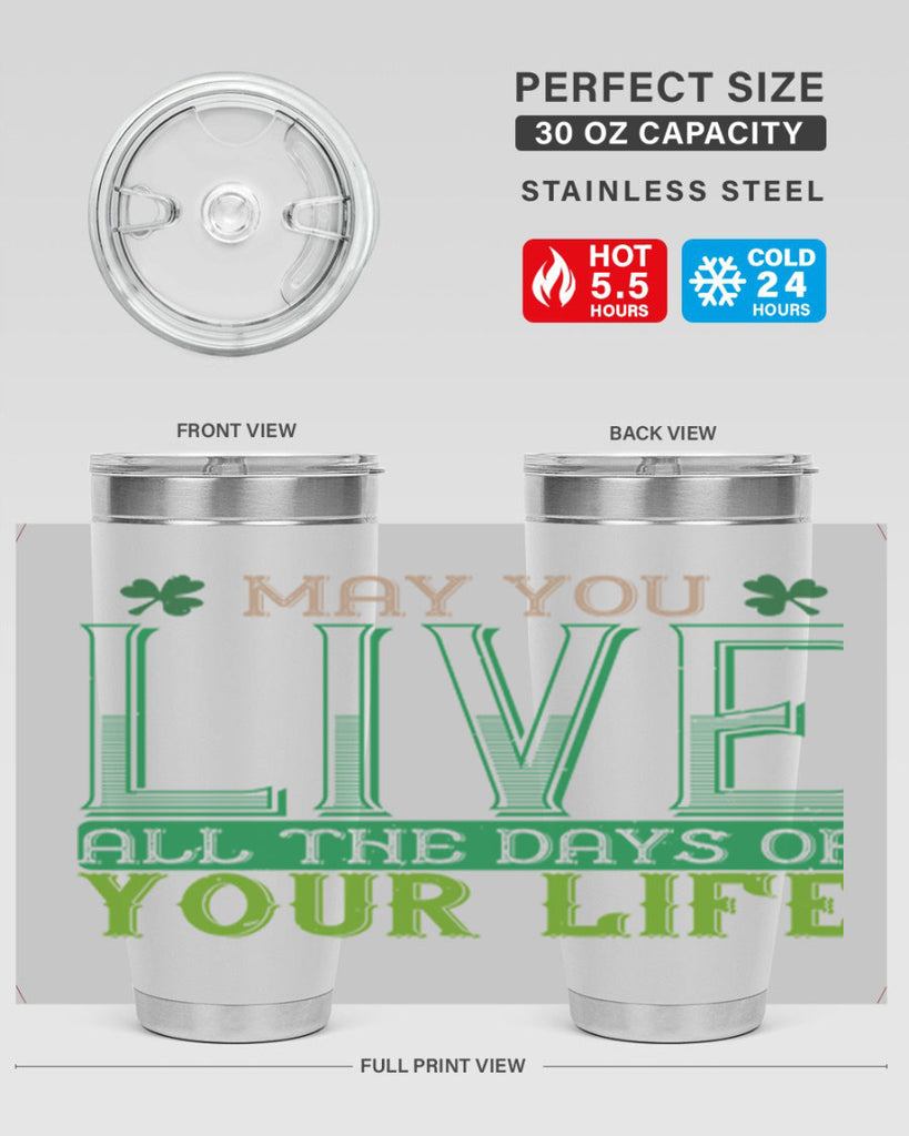 may you kive all the days of your life Style 115#- St Patricks Day- Tumbler
