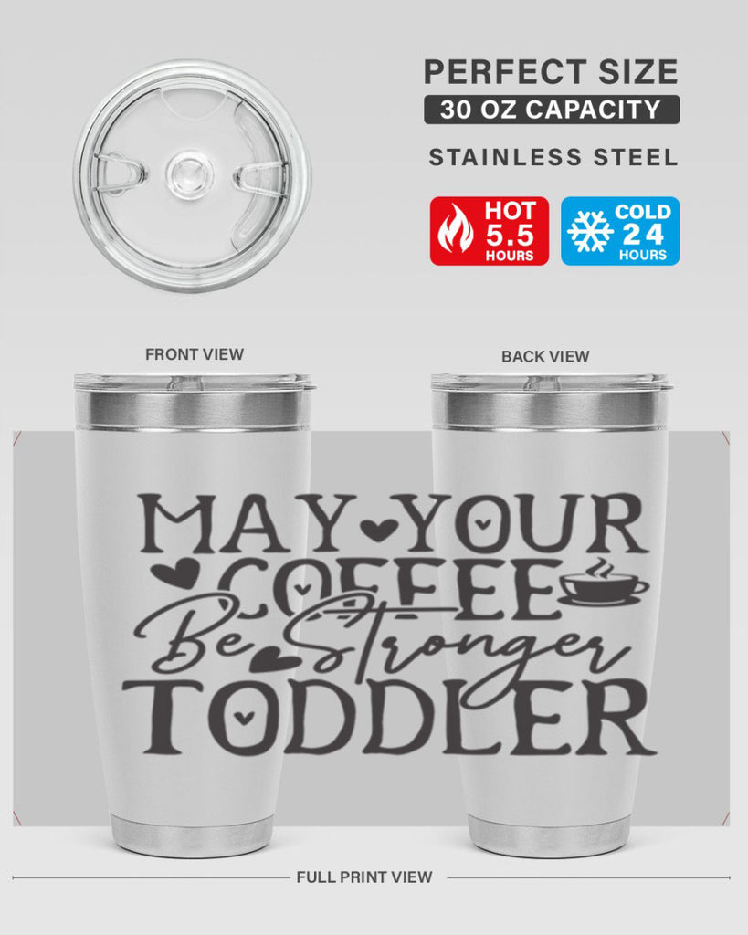 may your coffee be stronger than your toddler 380#- mom- Tumbler