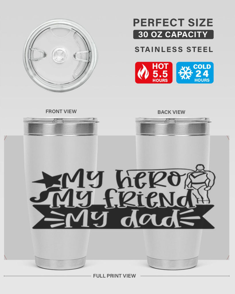 my hero my friend my dad 25#- fathers day- Tumbler