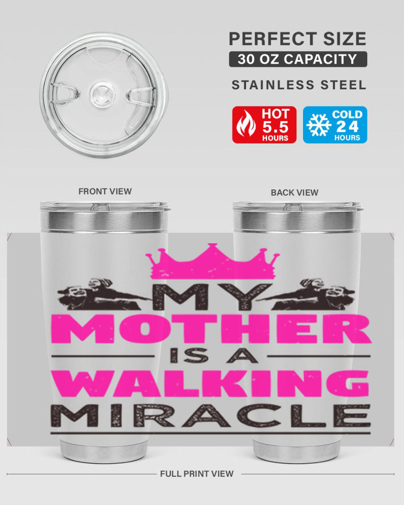 my mother is a walking miracle 38#- mothers day- Tumbler