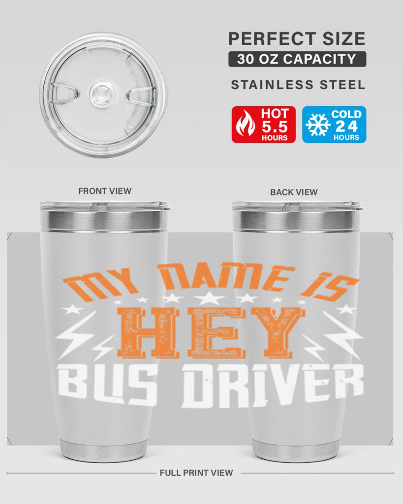 my name is hey bus driver Style 19#- bus driver- tumbler