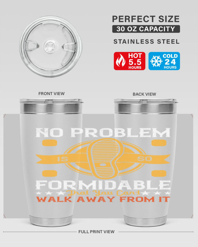 no problem is so formidable that you cant walk away from it 39#- walking- Tumbler