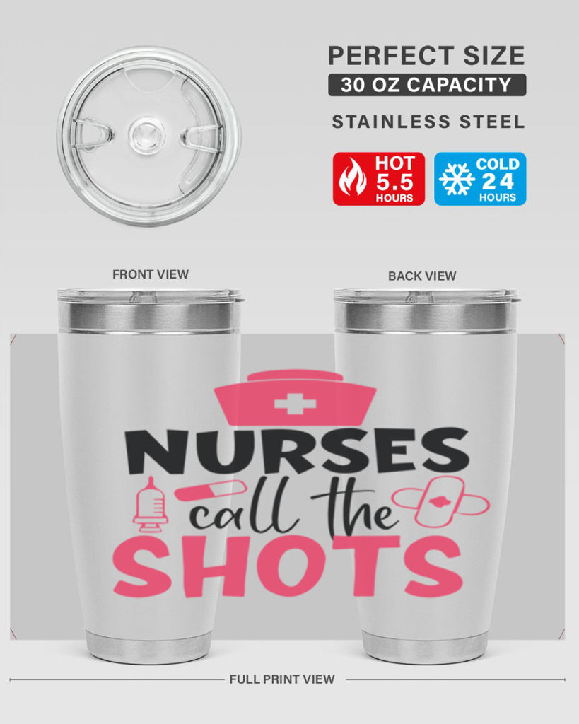 nurses call the shots Style 368#- nurse- tumbler