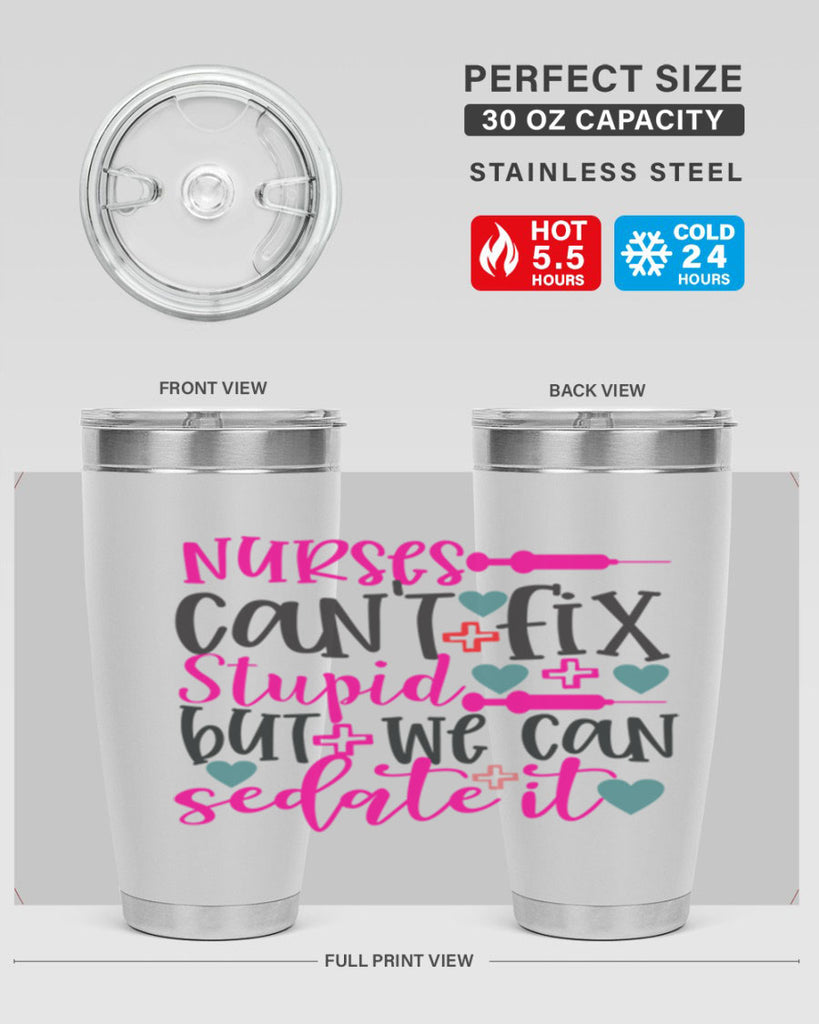 nurses cant fix stupid but we can sedate it Style 366#- nurse- tumbler