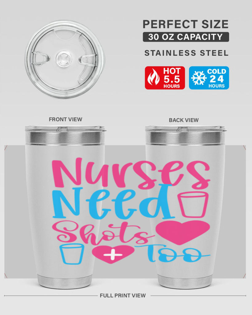 nurses need shots too Style Style 80#- nurse- tumbler