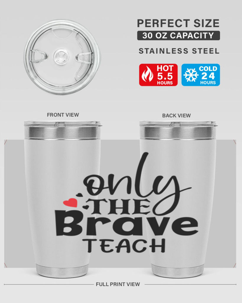 only the brave teach Style 153#- teacher- tumbler