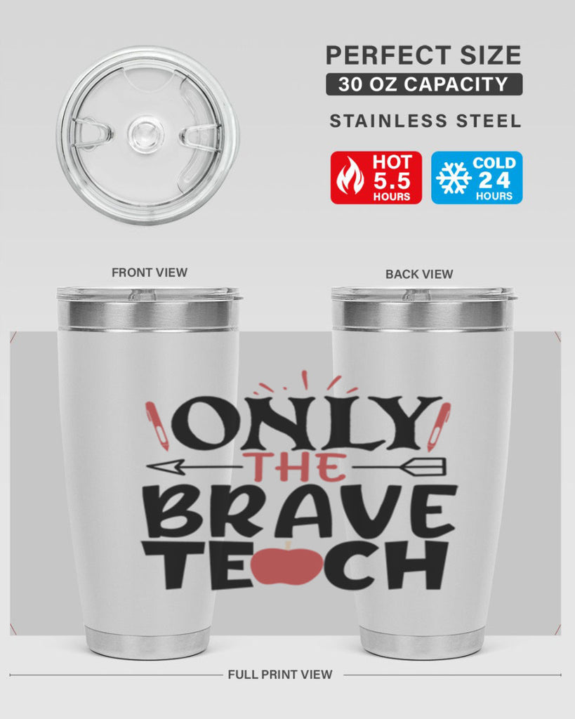 only the brave teach Style 154#- teacher- tumbler