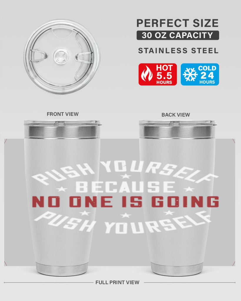 push yourself because no one is coming push yourself 76#- gym- Tumbler