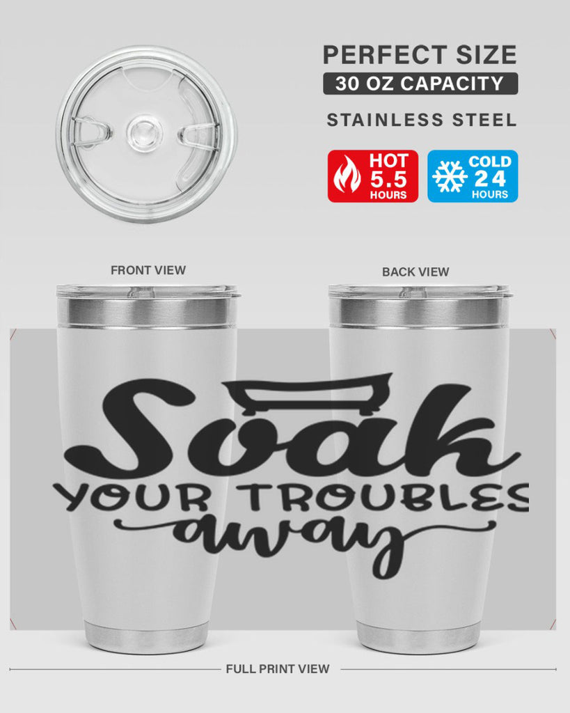 soak your troubles away 59#- bathroom- Tumbler