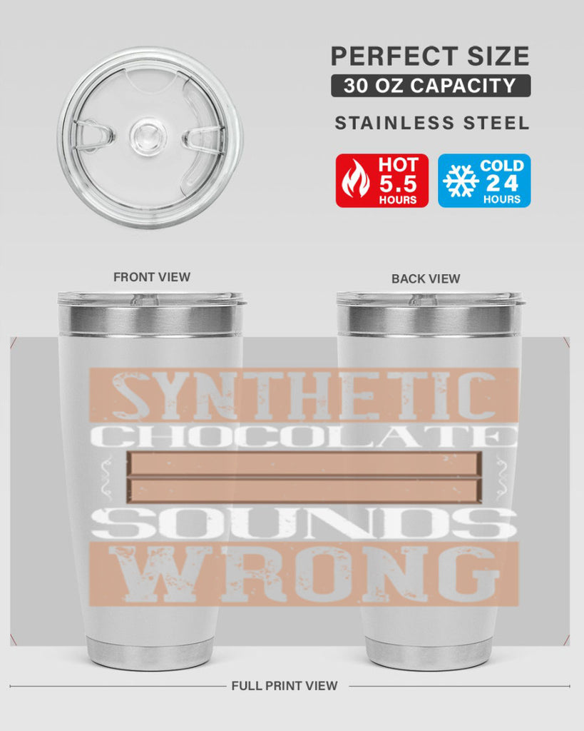 synthetic chocolate sounds wrong 19#- chocolate- Tumbler