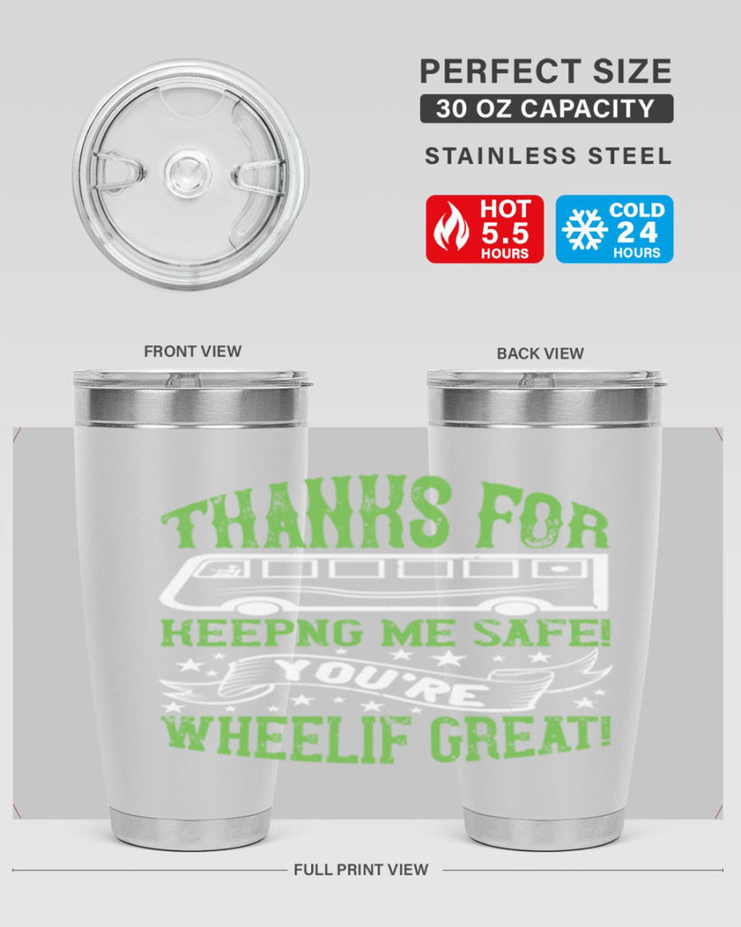 thanks for keepng me safe youre wheelif great Style 15#- bus driver- tumbler