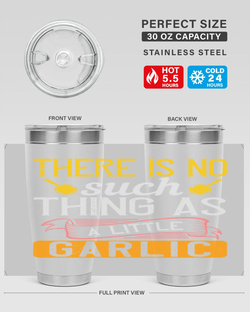 there is no such thing as a little garlic 13#- cooking- Tumbler