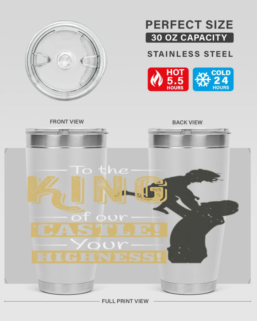 to the king of our castle your highness 152#- fathers day- Tumbler