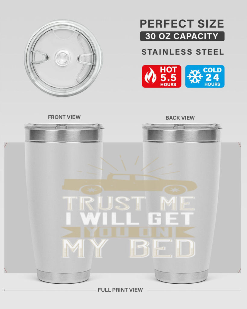 trust me i will get you on my bed Style 10#- truck driver- tumbler