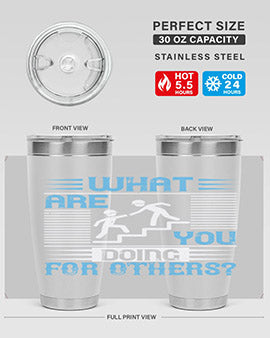 what are you doing for others Style 10#- volunteer- Tumbler