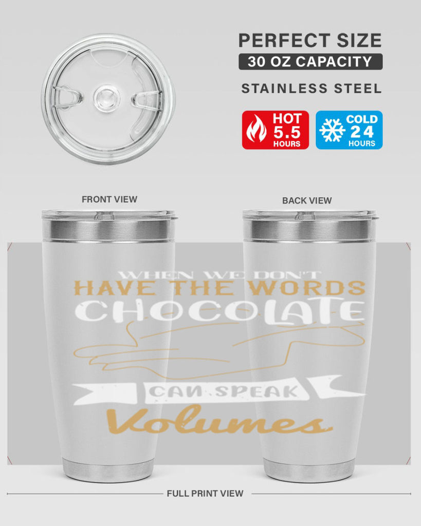 when we dont have the words chocolate can speak volumes 10#- chocolate- Tumbler